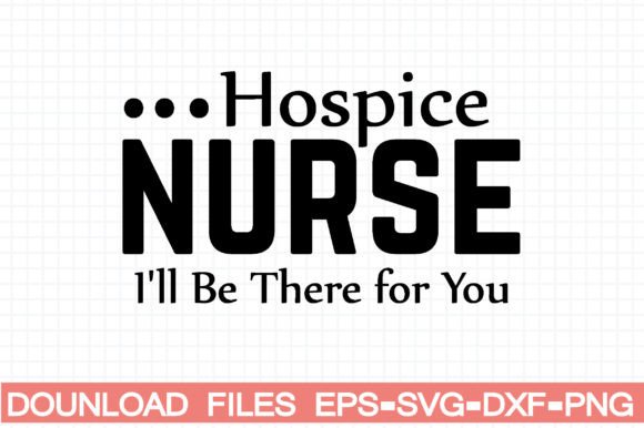Hospice Nurse I ll Be There for You Graphics & Crafts