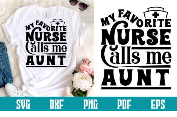 My Favorite Nurse Calls Me Aunt SVG: Graphics for Crafts
