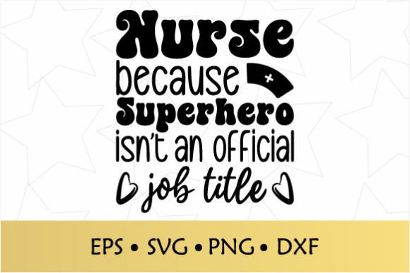 Nurse Because Superhero Isn t Job SVG for Crafts and Graphics