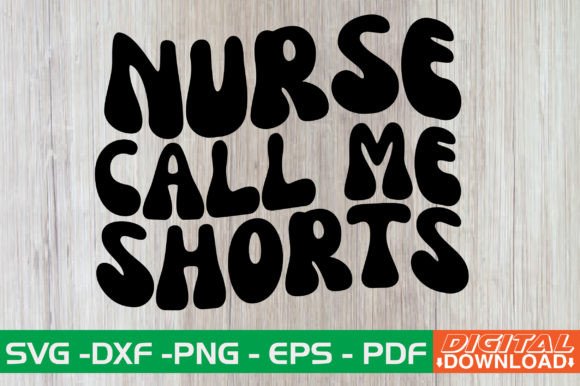 Nurse Call Me Shorts SVG: Graphics for Crafts