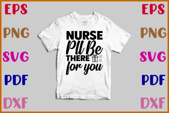 Nurse Pll Be There for You Svg: Graphics for Crafts