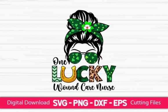 One Lucky Wound Care Nurse Messy Bun Graphics Crafts