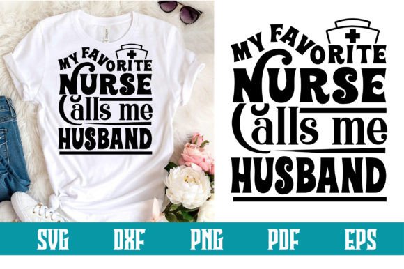 Reviewing My Favorite Nurse Calls Me Husband Svg
